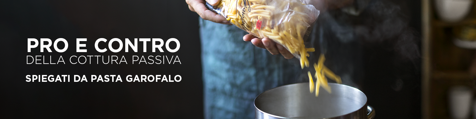 Pro e contro della Cottura Passiva spiegati da Pasta Garofalo