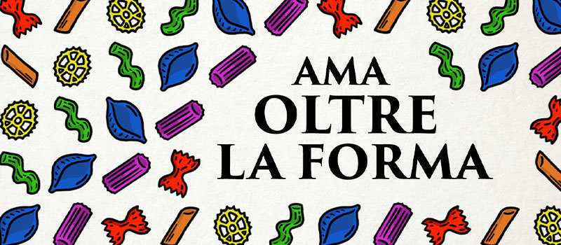 Pasta Garofalo - Ama oltre la forma